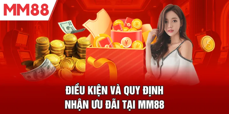 Điều kiện và quy định nhận ưu đãi tại MM88